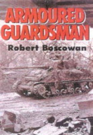 Armoured Guardsmen: a War Diary, June 1944-april 1945 by BOSCAWEN ROBERT