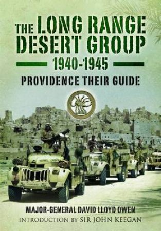 Long Range Desert Group 1940-1945 by OWEN DAVID LLOYD