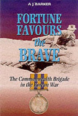 Fortune Favours the Brave by BARKER A.J.