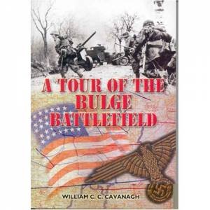 Tour of the Bulge Battlefield by CAVANAGH WILLIAM C.C.