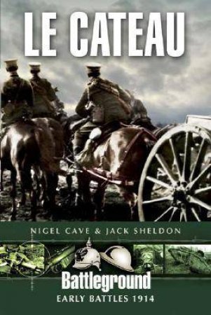 Le Cateau - 1914 by CAVE NIGEL