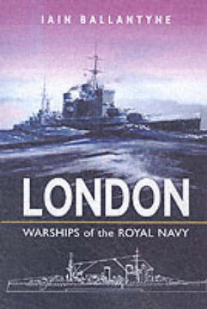 Hms London: Warships of the Royal Navy by BALLANTYNE IAIN