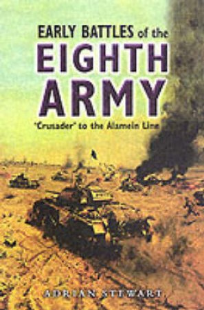 Early Battles of the Eighth Army by STEWART ADRIAN