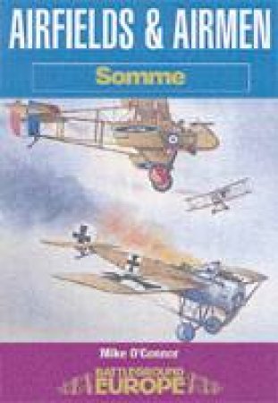 Airfields & Airmen of the Somme by O'CONNOR MIKE