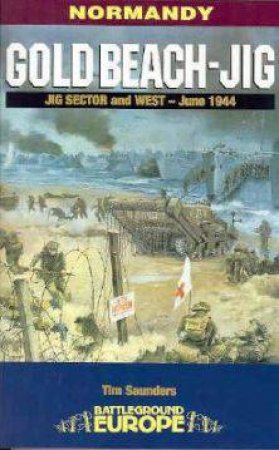 Gold Beach: Jig Sector and West by SAUNDERS TIM