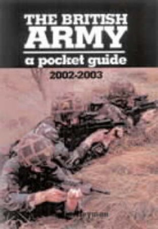 British Army, The: a Pocket Guide 2002-2003 by HEYMAN CHARLES