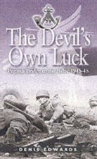 Devils Own Luck The Pegasus Bridge to the Baltic 194445