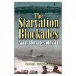 Starvation Blockades The the Naval Blockades of Ww1