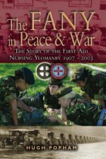 Fany in Peace and War The the Story of the First Aid Nursing Yeomanry 1907  2003