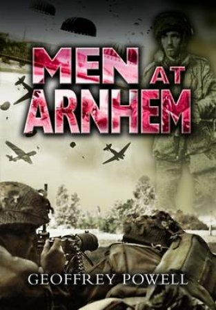 Men at Arnhem by POWELL GEOFFREY