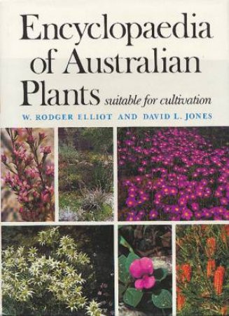 Encyclopaedia Of Australian Plants Suitable for Cultivation, Vol 2 by W Rodger Elliot & David L Jones