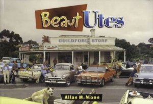 Beaut Utes by Allan M Nixon