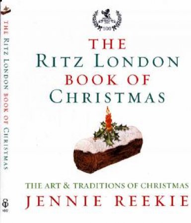 London Ritz Book Of Christmas by Jennie Reekie