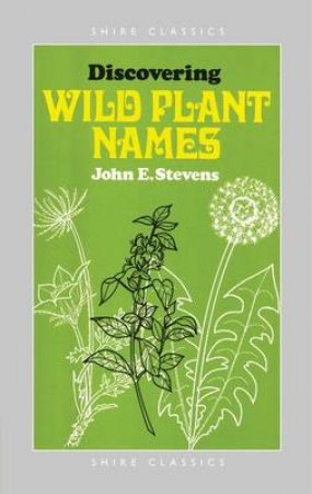 Discovering Wild Plant Names by John Stevens