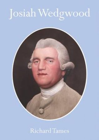 Josiah Wedgwood by Richard Tames