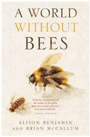 A World Without Bees by A McCallum, B Benjamin