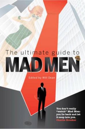 The Ultimate Guide To Mad Men by William Dean