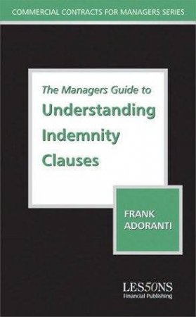 The Manager's Guide To Understanding Indemnity Clauses by Various