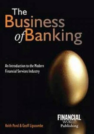 The Business Of Banking - 3 ed by Keith Pond et al