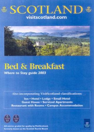 Scotland: Where To Stay: Bed & Breakfast 2003 by Various