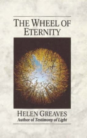 The Wheel Of Eternity by Helen Greaves