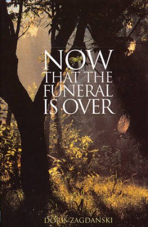 Now That the Funeral Is Over by Doris Zagdanski