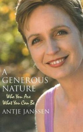 A Generous Nature: Who You Are, What You Can Be by Antje Janssen