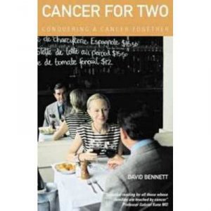 Cancer For Two: Conquering A Cancer Together by David Bennett