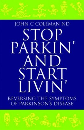 Stop Parkin' And Start Livin' by John C Coleman