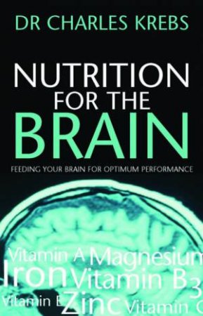 Nutrition For The Brain by Charles Krebs