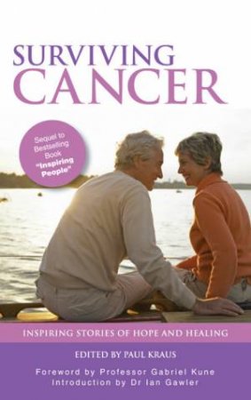 Surviving Cancer: Inspirational Stories Of Hope by Paul Kraus