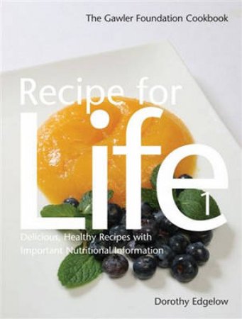 Recipe For Life 1 by Dorothy Edgelow.