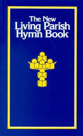 The New Living Parish Hymn Book by John Anthony de Luca