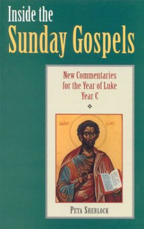 Inside The Sunday Gospels: Year C by Peta Sherlock