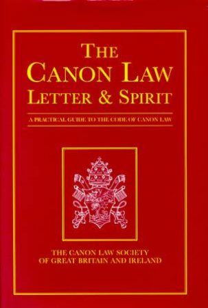 The Canon Law: Letter & Spirit by E J Dwyer