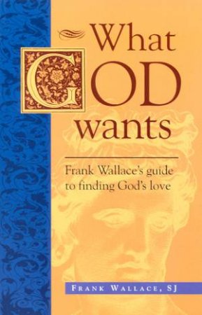 What God Wants by Frank Wallace