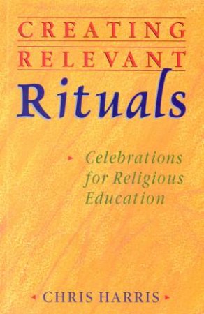 Creating Relevant Rituals by Chris Harris