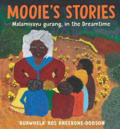 Mooie's Stories by ‘BurWhela’ Ros Kneebone-Dodson