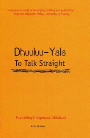 Dhuuluu-Yala - To Talk Straight by Anita M. Heiss