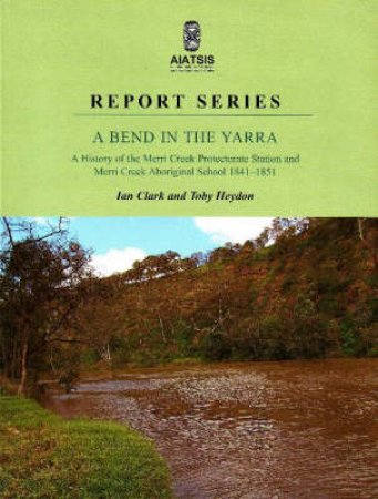 A Bend in the Yarra by Ian Clark & Toby Heydon