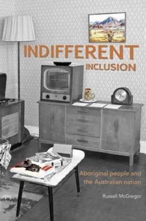 Indifferent Inclusion by Russell McGregor