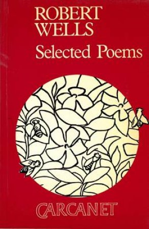 Selected Poems by Robert Wells