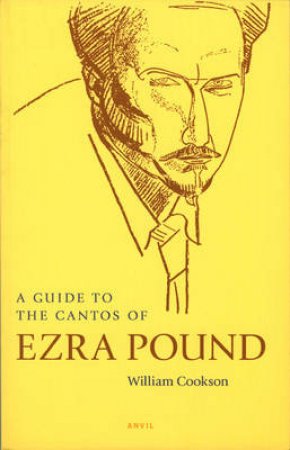 Guide to the Cantos of Ezra Pound by William Cookson