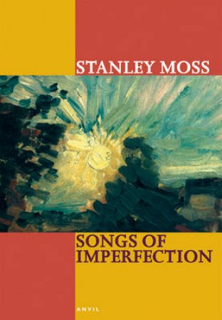 Songs of Imperfection by Stanley Moss