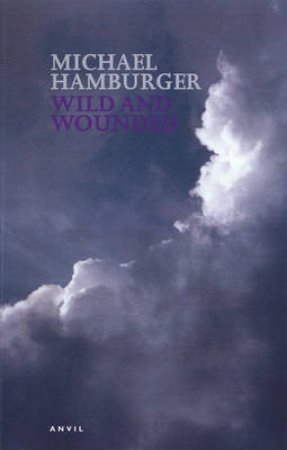 Wild and Wounded by Michael Hamburger