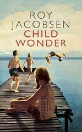 Child Wonder by Roy Jacobsen