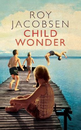 Child Wonder by Roy Jacobsen