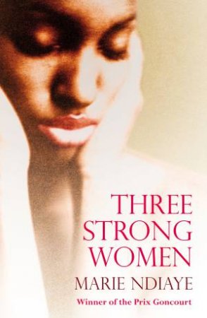 Three Strong Women by Marie Ndiaye