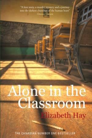 Alone in the Classroom by Elizabeth Hay