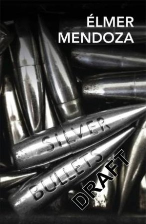 Silver Bullets by Elmer Mendoza